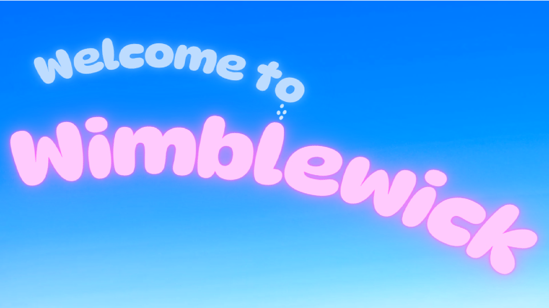 Welcome to Wimblewick [v0.1.9] [EdoumDoum]
