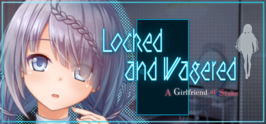 Locked and Wagered: A Girlfriend at Stake [Steam] [The Church of NTR]