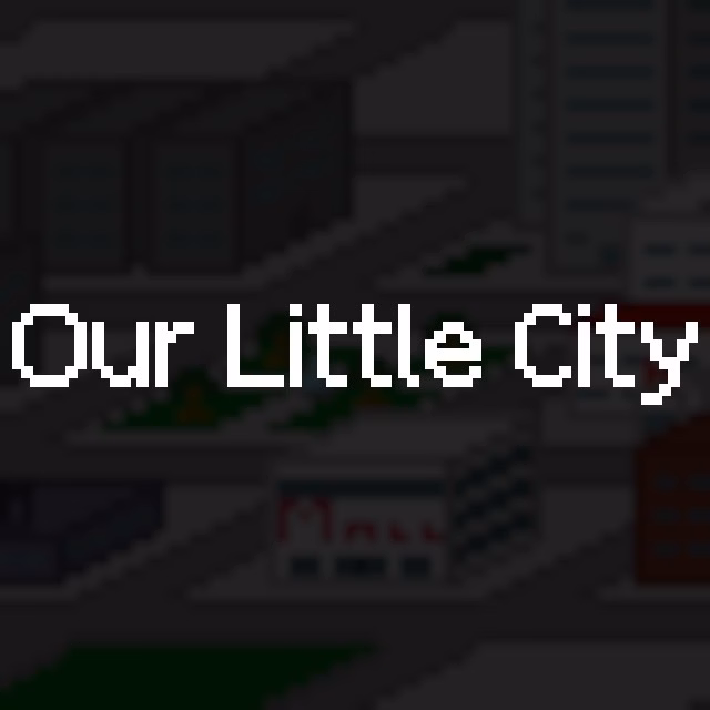 Our Little City [v0.1] [Kestranio]