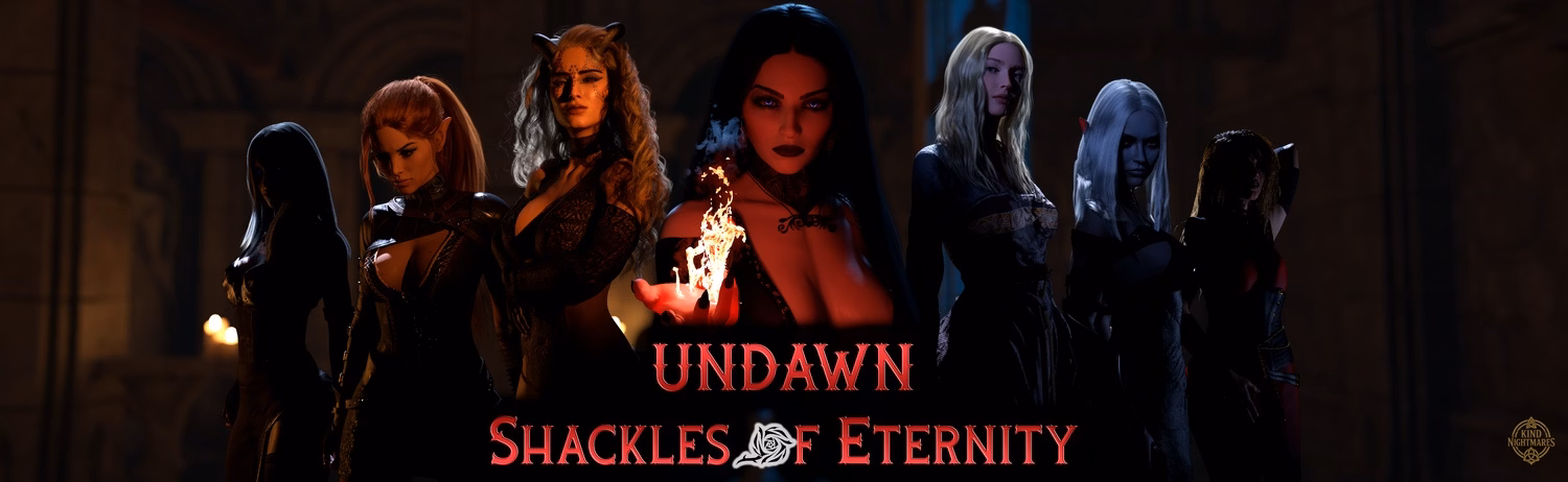 UNDAWN: Shackles Of Eternity [Ch.3] [Kind Nightmares]