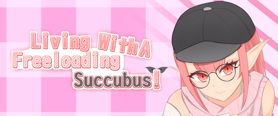 Living with a Freeloading Succubus! [v0.9.7] [Szretfel]