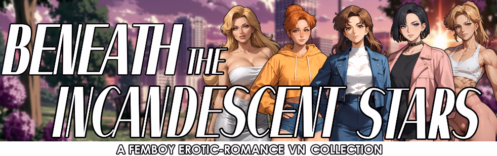 Beneath the Incandescent Stars: A Femboy Erotic-Romance VN Collection [v5.1.1] [MoonSocks]