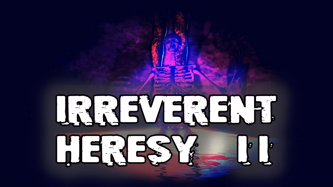 Irreverent Heresy II [Ch.1 Ep.3] [Chris Eman]