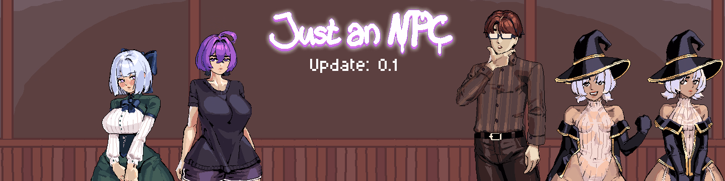 Just an NPC [v0.08] [smoltable]