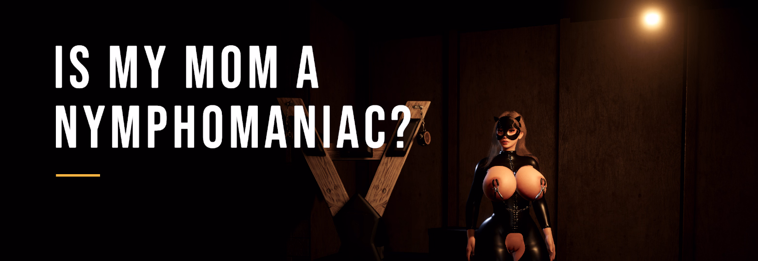 Is my mom a nymphomaniac? [v0.1.1] [LustForge]